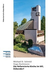 Die Reformierte Kirche im Wil, Dübendorf - Michael D. Schmid, Hugo Bachmann