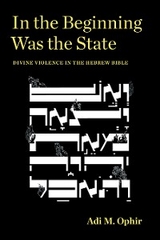 In the Beginning Was the State -  Adi M. Ophir