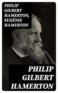 Philip Gilbert Hamerton - Philip Gilbert Hamerton, Eugénie Hamerton