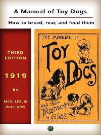 A Manual of Toy Dogs - Leslie Mrs. Williams