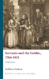 Servants and the Gothic, 1764-1831 - Kathleen Hudson