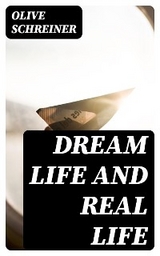 Dream Life and Real Life - Olive Schreiner