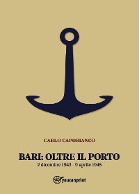 Bari: Oltre il porto - Carlo Capobianco