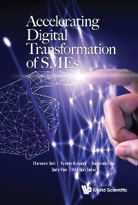 ACCELERATING DIGITAL TRANSFORMATION OF SMES - Clarence Goh, Yuanto Kusnadi, Benjamin Lee, Gary Pan, Sun Seow Poh