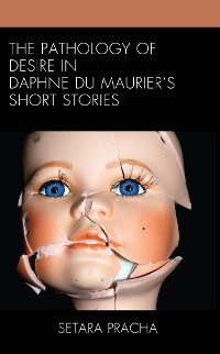 Pathology of Desire in Daphne du Maurier's Short Stories -  Setara Pracha