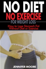 No Diet  No Exercise for Weight Loss - Jennifer Moore