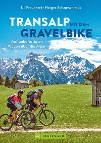 Transalp mit dem Gravelbike - Uli Preunkert, Holger Schaarschmidt