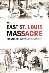 The East St. Louis Massacre - Ida B. Wells-Barnett