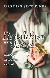 Breakfast With Jesus -  Jeremiah Sinsheimer