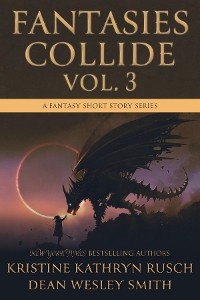 Fantasies Collide, Vol. 3 -  Kristine Kathryn Rusch,  Dean Wesley Smith