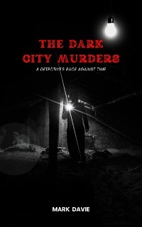 The Dark City Murders - Mark Davie