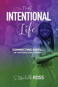 The Intentional Life - S. Michelle Ross