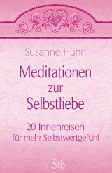 Meditationen zur Selbstliebe - Susanne Hühn