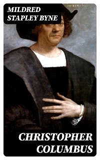 Christopher Columbus - Mildred Stapley Byne