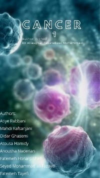 Cancer Textbook - Didar Ghasemi, Atousa Hamidy, Fatemeh Honarpisheh, Anousha Naderian, Atiye Rabbani, Mahdi Rafsanjani, Aliasghar Tabatabaei Mohammadi, Fatemeh Tayefi, Seyed mohammad ali Fazayel