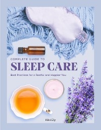 Complete Guide to Sleep Care - Kiki Ely