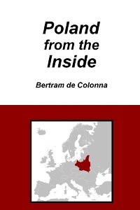 Poland from the Inside -  Bertram de Colonna