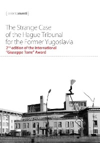 The Strange Case  of the Hague Tribunal  for the Former Yugoslavia - The Balkan Conflict Research Team, Jovan Milojevich, George Szamuely, Andy Wilcoxson