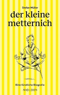 der kleine metternich - Stefan Müller