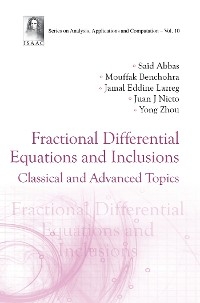 FRACTIONAL DIFFERENTIAL EQUATIONS AND INCLUSIONS - Saïd Abbas, Mouffak Benchohra, Jamal Eddine Lazreg, Juan J Nieto, Yong Zhou