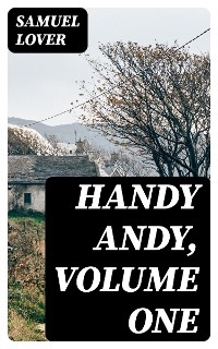 Handy Andy, Volume One - Samuel Lover