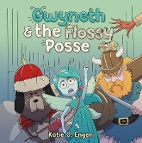 Gwyneth & the Flossy Posse - Katie O'Brien Engen