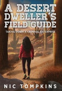 A Desert Dweller's Field Guide - Nic Tompkins