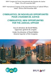 Cyberjustice, de nouvelles opportunités pour l'huissier de justice / Cyberjustice, new Opportunities for the Judicial Officer - 