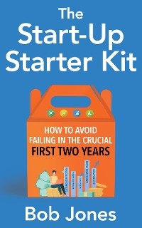 The Start-Up Starter Kit - Bob Jones