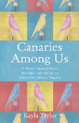 Canaries Among Us -  Kayla Taylor