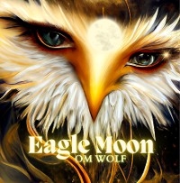 Eagle Moon -  OM WOLF