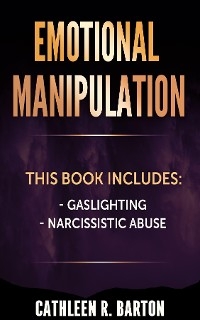 Emotional Manipulation - Cathleen R Barton