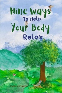 Nine Ways To Help Your Body Relax - Kathryn Hoover