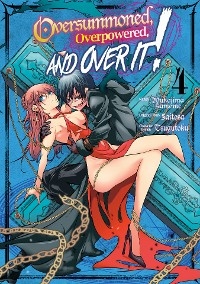 Oversummoned, Overpowered, and Over It! (Manga) Volume 4 -  Saitosa