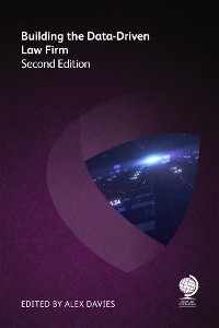 Building the Data-Driven Law Firm -  Silvia Bauer,  Mori Kabiri,  Tom Spence,  Shilpa Bhandarkar,  Jaap Bosman,  Paul Brook,  Phil Burdon,  Yolanda Cartusciello,  David Curle,  Doug Donahue,  Joanne Frears