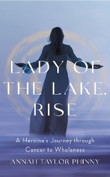 Lady of the Lake, Rise - Annah Taylor Phinny