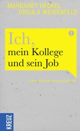 Ich, mein Kollege und sein Job - Ursula Weidenfeld, Margaret Heckel