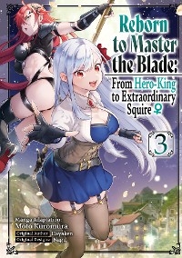 Reborn to Master the Blade: From Hero-King to Extraordinary Squire ♀ (Manga) Volume 3 -  Hayaken