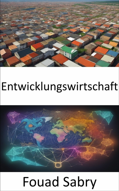 Entwicklungswirtschaft -  Fouad Sabry