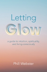 Letting Glow -  Phill Webster