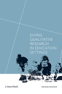 Doing Qualitative Research in Education Settings, Second Edition -  J. Amos Hatch