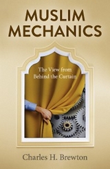 Muslim Mechanics -  Charles H. Brewton