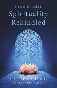 Spirituality Rekindled -  Nassir H. Sabah