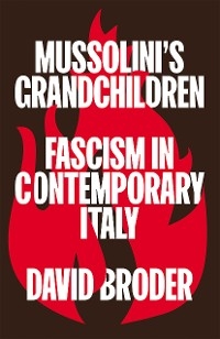 Mussolini's Grandchildren - David Broder