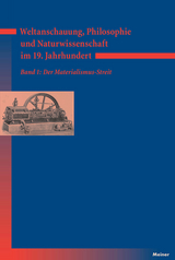 Weltanschauung, Philosophie und Naturwissenschaft im 19. Jahrhundert. Band 1: Der Materialismus-Streit - 