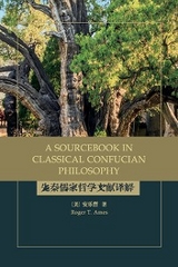 A Sourcebook in Classical Confucian Philosophy - Roger T. Ames