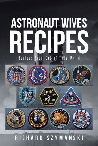 Astronaut Wives Recipes - Richard Szymanski