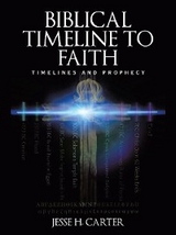 Biblical Timeline to Faith - Jesse H. Carter