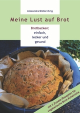 Meine Lust auf Brot - Alexandra Müller-Ihrig