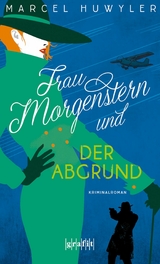 Frau Morgenstern und der Abgrund -  Marcel Huwyler